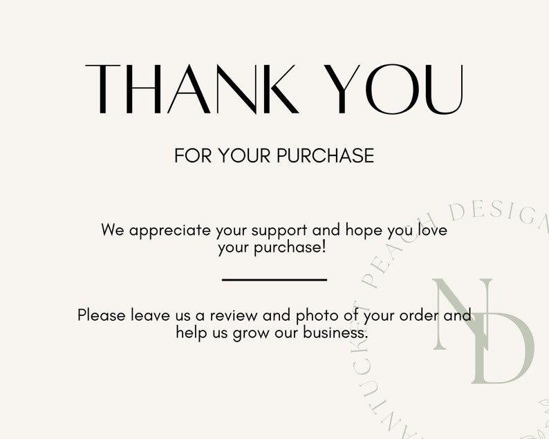 May include: A thank you card with the words "THANK YOU" in a bold, elegant font. Below, it reads "FOR YOUR PURCHASE." The card includes a message of appreciation and a request for a review.