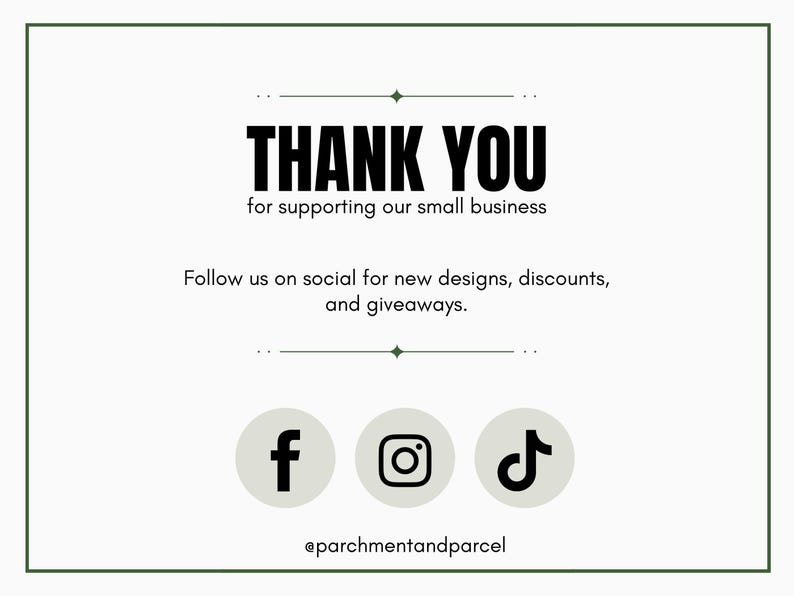 May include: Thank you for supporting our small business. Follow us on social media for new designs, discounts, and giveaways.  Facebook, Instagram, and TikTok icons are displayed with the text "@parchmentandparcel".