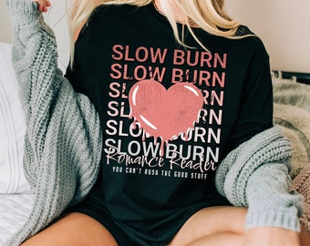 Slow Burn Romance Reader-shirt - Book Lover Tee