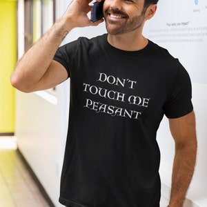 Don&#39;t Peasant T-Shirt, Medieval Times Shirt, Renaissance Festival Gift, Ren Faire Tee, Larp Clothing, Ren Fest Men Woman Middle Ages Costume