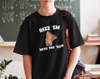Chemise Rizz Em with the Tism, chemise ours drôle, t-shirt tendance, chemise meme génération Z, t-shirt de sensibilisation à l'autisme, cadeau neurodiversité neurodivergent