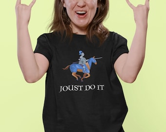 Joust Do It T-Shirt, Medieval Times Shirt, Renaissance Festival Gift, Ren Faire Tee, Larp Clothing, Ren Fest Men Woman Middle Ages Costume