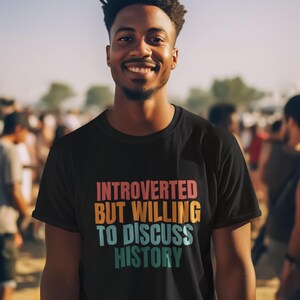 Introverted History Shirt, History Major Professor T-Shirt, Antisocial Nerd Tee Gift For Him Her, Funny Teacher Gift Historian Shirt, War