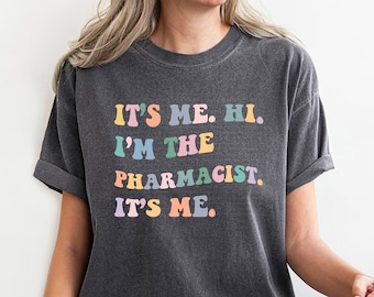 It&#39;s Me Hi Pharmacist Shirt, Doctor Of Pharmacy Graduation Gift, Pharmacy Student Tee, Funny T-Shirt for Her Him, Plus Size Comfort Colors®