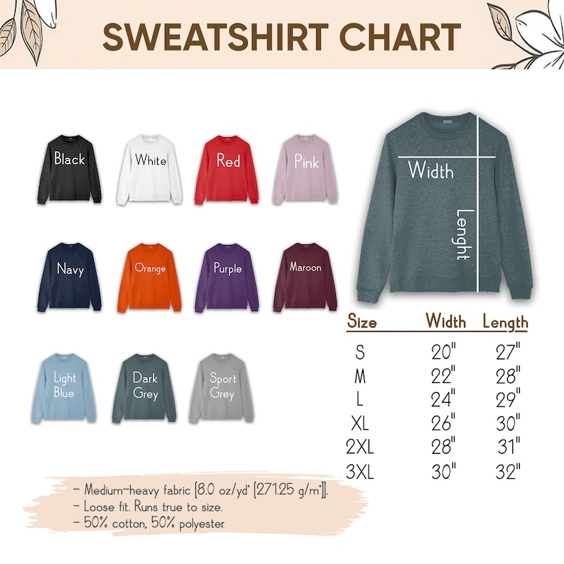 May include: Sweatshirt size chart with measurements in inches. The chart shows different colors of sweatshirts, including black, white, red, pink, navy, orange, purple, maroon, light blue, dark grey, and sport grey. The chart also includes the text "Medium-heavy fabric (8.0 oz/yd [271.25 g/m&sup2;]]. Loose fit. Runs true to size. 50% cotton, 50% polyester"