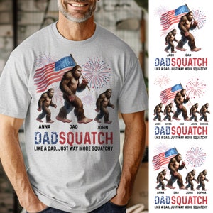 Personalized Grandpasquatch Shirt, 4th Of July Shirt, Custom Names Dadsquatch Like A Dad Just Way More Squatchy Shirt, Gift for Dad, Grandpa