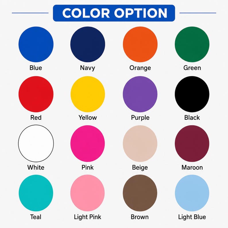 May include: A color chart titled COLOR OPTION featuring sixteen solid circles in various hues including blue, navy, orange, green, red, yellow, purple, black, white, pink, beige, maroon, teal, light pink, brown, and light blue with labels.