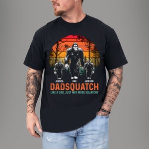 Personalized Dadsquatch Shirt, Custom Kid Name Papasquatch Like A Dad Just Way More Squatchy Shirt, Bigfoot Shirt, Gift for Dad, Grandpa