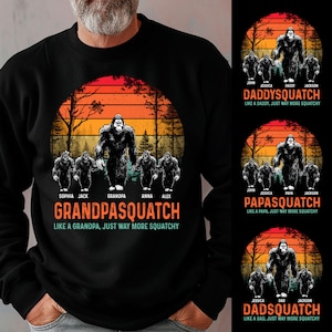 Personalized Grandpasquatch Sweatshirt, Custom Kid Name Dadsquatch Like A Dad Just Way More Squatchy Shirt, Bigfoot Shirt, Gift for Dad,Papa