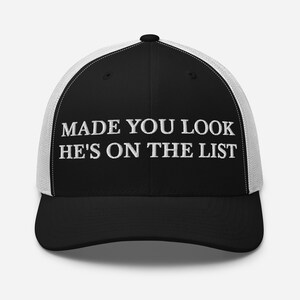 Made You Look He's On The List Hat, Embroidered Adjustable Mesh Trucker Cap, Trump Epstein List, Release the Epstein List