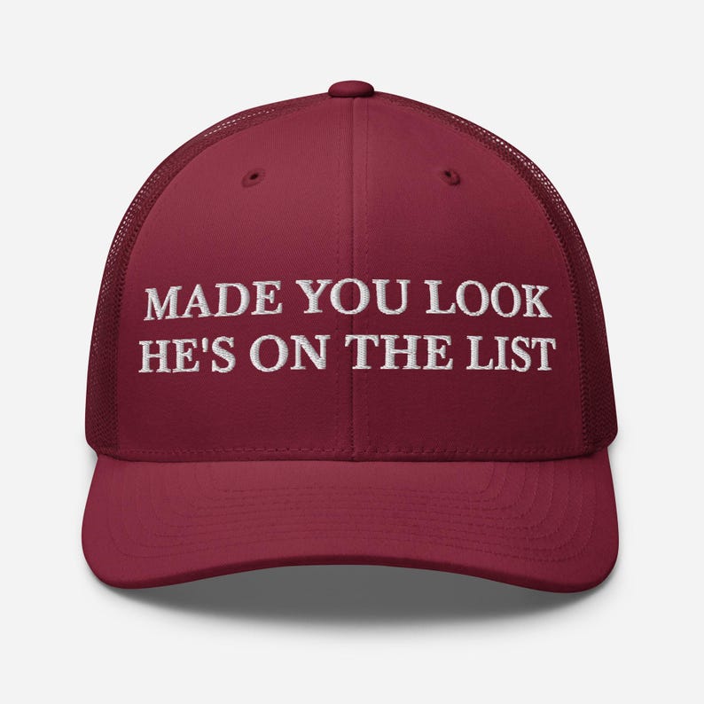Made You Look He's On The List Hat, Embroidered Adjustable Mesh Trucker Cap, Trump Epstein List, Release the Epstein List