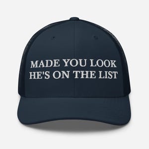 Made You Look He's On The List Hat, Embroidered Adjustable Mesh Trucker Cap, Trump Epstein List, Release the Epstein List