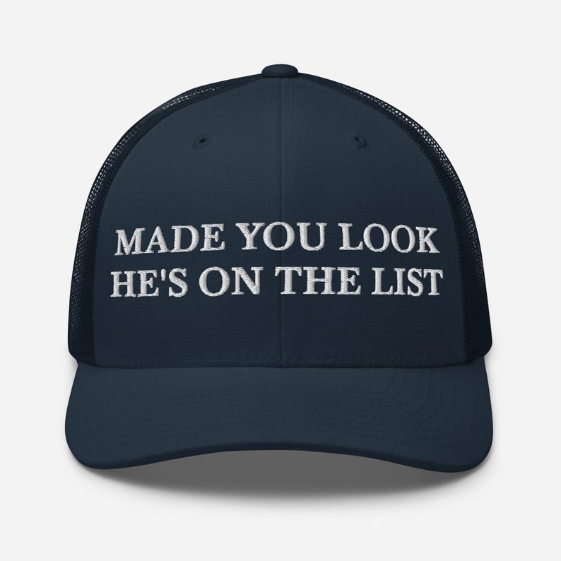 Made You Look He's On The List Hat, Embroidered Adjustable Mesh Trucker Cap, Trump Epstein List, Release the Epstein List