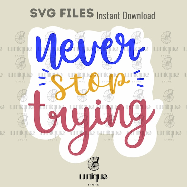 Never Stop Trying SVG, Motto, Aesthetic Png, Hippi Style Svg, Motivational SVG PNG, Printable Art, Instant Download, Inspirational Craft