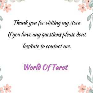 May include: A white background with a floral border. The text "Thank you for visiting my store. If you have any questions please don't hesitate to contact me. World Of Tarot" is written in black cursive font.