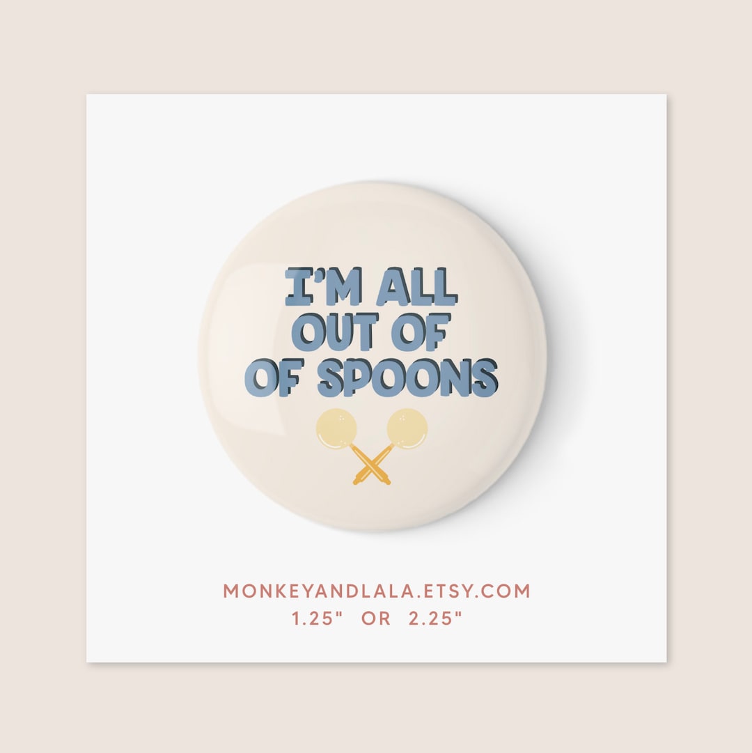 I Am Autistic, Spoonies, Out of Spoons, Hidden Disabilities Badge Pins