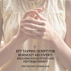 Puede incluir: Manos entrelazadas frente a una blusa amarilla clara. El texto en la imagen dice: EFT TAPPING SCRIPT FOR BURNOUT RECOVERY: RELEASING EXHAUSTION AND RESTORING ENERGY. PDF INSTANT DOWNLOAD.
