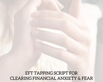 EFT Tapping Script for Clearing Financial Anxiety & Fear of Not Having Enough (INSTANT DOWNLOAD)