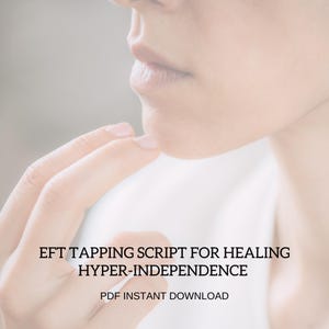 Puede incluir: Imagen en primer plano de un rostro y una mano, con el texto "EFT TAPPING SCRIPT FOR HEALING HYPER-INDEPENDENCE" y "PDF INSTANT DOWNLOAD" en negro. Piel clara y un fondo gris suave y borroso.