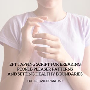 May include: A person wearing a light purple t-shirt with hands in front. Text on the image reads: EFT TAPPING SCRIPT FOR BREAKING PEOPLE-PLEASER PATTERNS AND SETTING HEALTHY BOUNDARIES. PDF INSTANT DOWNLOAD.