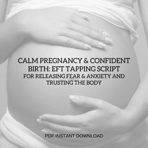 May include: Monochrome image of a pregnant belly with hands gently resting on it. Text reads: Calm Pregnancy & Confident Birth: EFT Tapping Script for Releasing Fear & Anxiety and Trusting the Body. PDF Instant Download.