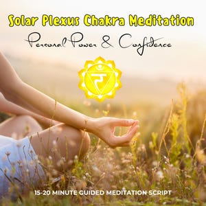 Solar Plexus Chakra Healing Meditation for Personal Power & Confidence Guided Meditation Script for Business or Personal Use Mindfulness PDF