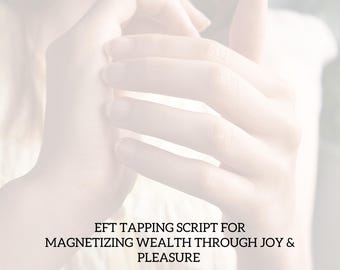 EFT Taping Script für Magnetisierung von Reichtum durch Freude & Vergnügen (SOFORT DOWNLOAD)