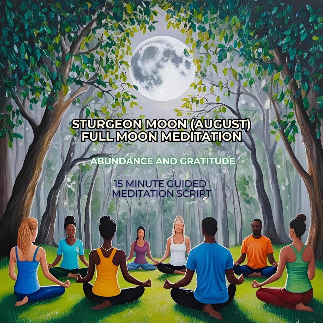 Sturgeon Moon Guided Meditation Script, Abundance and Gratitude (PDF ...