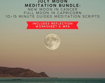 Moon Meditation July Full Moon in Capricorn New Moon in Cancer Guided Meditation Scripts with Reflection Worksheet PDF + Energy Cleanse MP4