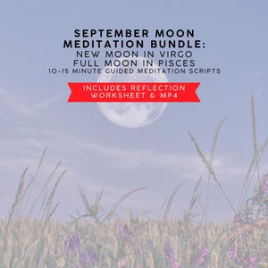 Moon Meditation September New Moon in Virgo Full Moon in Pisces Guided Meditation Scripts & Energy Cleanse MP4 + Reflection Worksheet PDF