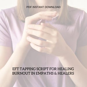 May include: A person's hands are shown in a close-up view, with the fingers gently touching. The person is wearing a light purple shirt. The text "PDF INSTANT DOWNLOAD" is at the top, and the text "EFT TAPPING SCRIPT FOR HEALING BURNOUT IN EMPATHS & HEALERS" is at the bottom.
