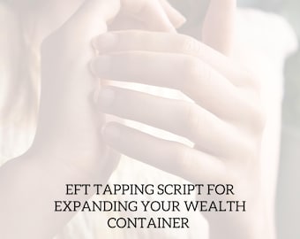 Espansione del tuo contenitore di ricchezza EFT Tapping Script, riprogramma la tua mente (DOWNLOAD IMMEDIATO)