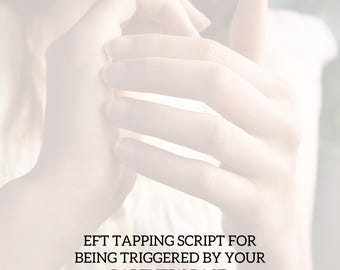 EFT Tapping Script for Being Triggered by Your Partner's Past - Instant Download PDF