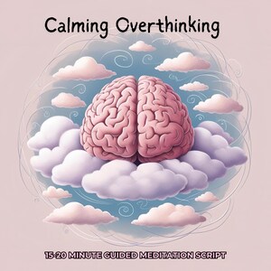Calming Overthinking Stress Relief & Relaxation Guided Meditation Script for Personal or Business Use, Self-Care Mindfulness Meditation PDF