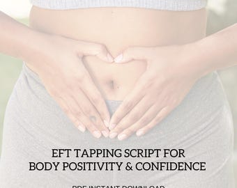 EFT Tapping Script for Body Positivity & Confidence  (Instant Download PDF)