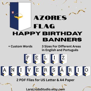 May include: A printable banner featuring the flag of the Azores, with the words "Happy Birthday Banners" and "Feliz Aniversario" in English and Portuguese. The banner is available in three sizes and comes with two PDF files for US Letter and A4 paper.