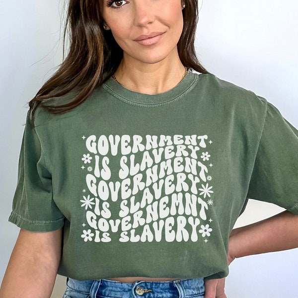 Comfort Colors® Retro Government Is Slavery Tee, Anti Governement Tee, Homesteading Tee, Self Reliance Tee, Natural Law Tee, Anti Globalist