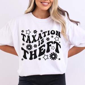 Taxation Is Theft Libertarian Shirt For Political Junkie Taxation Is Theft Libertarian Shirt For Political Junkie