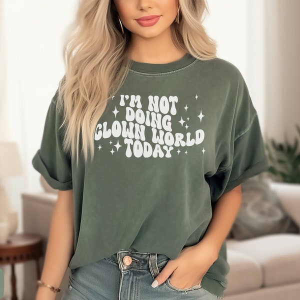 Comfort Colors® Retro I'm Not Doing Clowns Today T-Shirt, Mom Appreciation Tee, Anti Liberal Tee, Homestead Homeschool Mom Tee, Patriot Tee