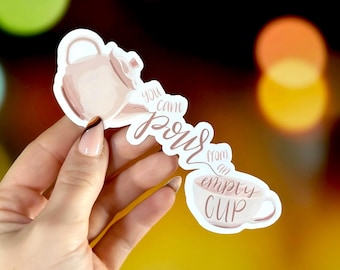 Self-Care Vinyl Sticker: "You Can't Pour From an Empty Cup"