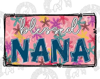 Blessed Nana Sublimation PNG | Mother's Day Design | Nana Clipart | Grandma Design | Hand Drawn | Instant Download | Printable Digital Art