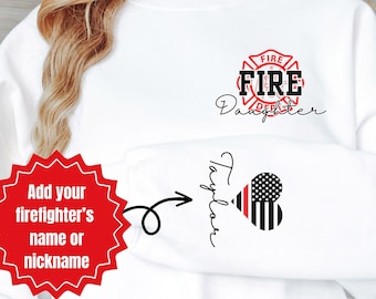 Firefighter Daughter Sweatshirt, Personalized Firefighter Daughter Shirt, Custom Gift for Firefighter Daughter, Firefighter Daughter Gift