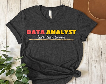 Data Science Analyst Shirt, Computer Science, Talk Data to Me Statistics Shirt, Data Analyst Shirt, Data Shirt Data, Analyst Gift