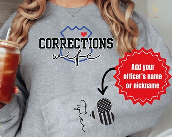 Corrections Wife Sweatshirt, Personalized Corrections Officer Wife Sweatshirt, Custom Corrections Wife Gift, Gift for New Corrections Wife