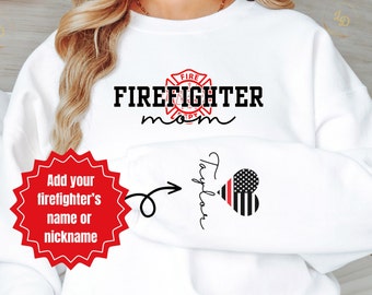 Firefighter Mom Sweatshirt, Personalized Fire Mom Sweatshirt, Fire Mom Shirt, Firefighter Son Gift For Mom,Coworker Gift for New Firefighter