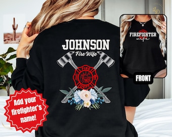 Custom Firefighter Wife Sweatshirt, Fire Wife Sweatshirt, Appreciation Gift for Fire Wife, Fire Wife Gift,Birthday Gift for Firefighter Wife