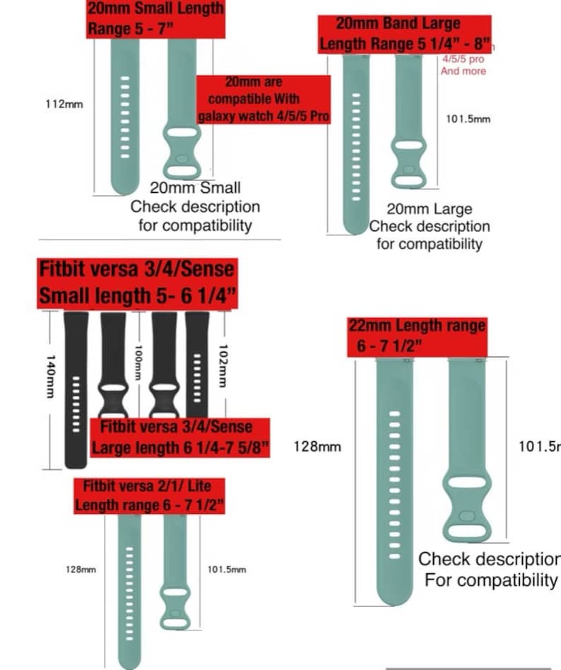 May include: Diagram showing different sizes of watch bands for Fitbit Versa 3/4/Sense and Fitbit Versa 2/1/Lite. The bands are shown in green and black. The diagram includes measurements in inches. The text on the diagram reads: "20mm Small Length Range 5-7", "20mm Band Large Length Range 5 1/4"-8", "Fitbit versa 3/4/Sense Small length 5-6 1/4", "Fitbit versa 3/4/Sense Large length 6 1/4-7 5/8", "Fitbit versa 2/1/Lite Length range 6-7 1/2", "20mm are compatible With galaxy watch 4/5/5 Pro", "20mm Small Check description for compatibility", "20mm Large Check description for compatibility", "22mm Length range 6-7 1/2", "Check description For compatibility".