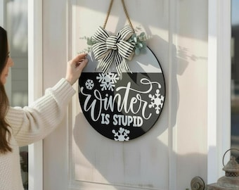 Winter is stupid Sign|Funny Winter sign|Funny winter sign|Winter front door hanger|Funny winter door sign|Front door decor|Winter is stupid