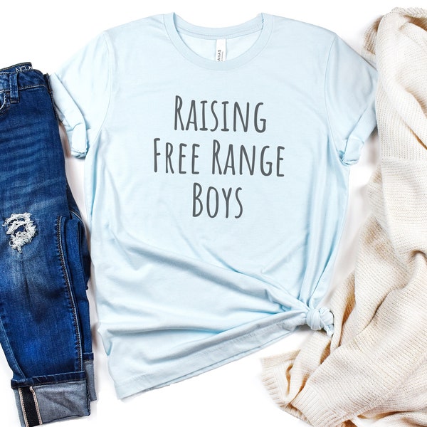 Wild and Free Shirt, Raising Free Range Boys Shirt, Homeschool Mom Shirt, Homeschool Dad Shirt, Gift for Mom, Gift for Dad, Boy Mom, Boy Dad