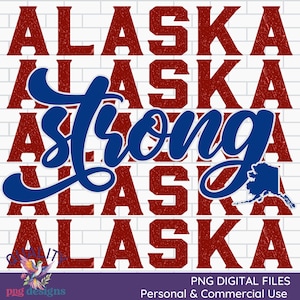 Alaska Strong Png | Alaska Sublimation Png | Alaska State Print Design | Print on Demand Digital File | POD Commercial Use AK Clipart
